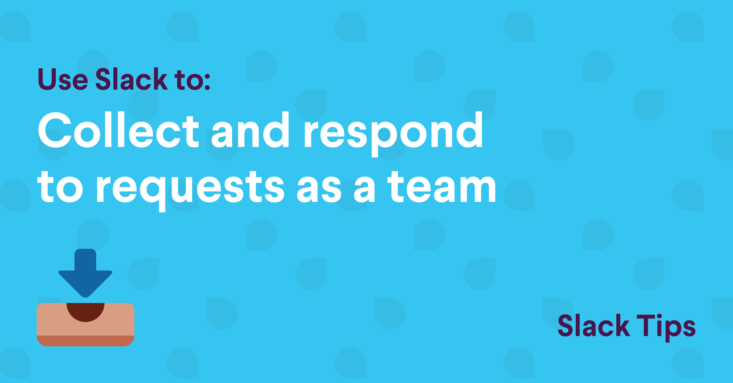 Collect And Respond To Requests As A Team Slack Tips Slack