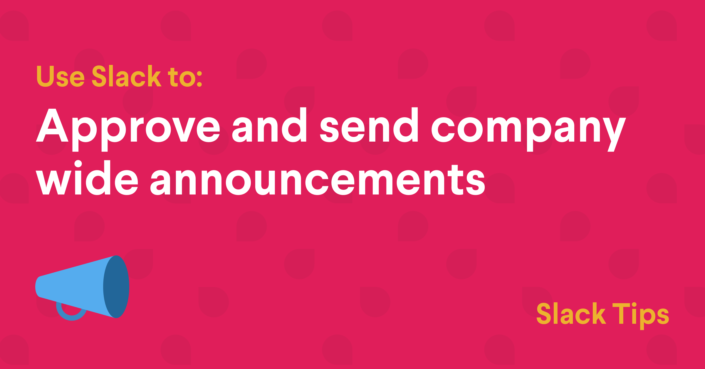 approve-and-send-company-wide-announcements-slack-tips-slack